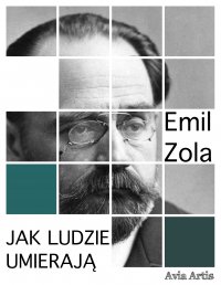 Jak ludzie umierają - Emil Zola