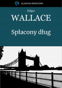 Spłacony dług - Edgar Wallace