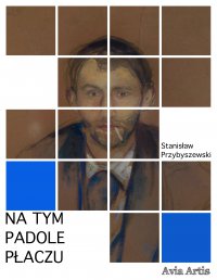Na tym padole płaczu - Stanisław Przybyszewski