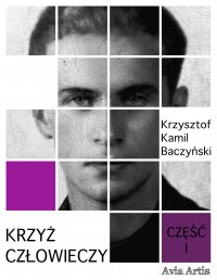 Krzyż człowieczy - Krzysztof Kamil Baczyński