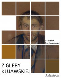 Z gleby kujawskiej - Stanisław Przybyszewski