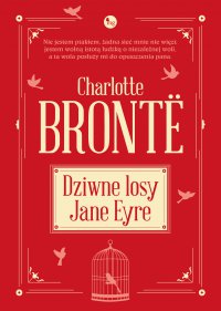 Dziwne losy Jane Eyre - Charlotte Bronte, Charlotte Bronte