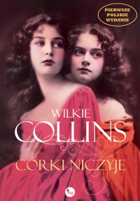 Córki niczyje - Wilkie Collins, Wilkie Collins