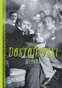 Młokos - Fiodor Dostojewski, Fiodor Dostojewski