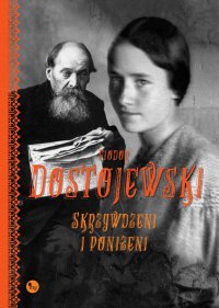 Skrzywdzeni i poniżeni - Fiodor Dostojewski, Władysław Broniewski
