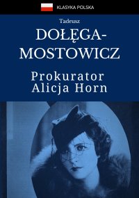 Prokurator Alicja Horn - Tadeusz Dołęga-Mostowicz