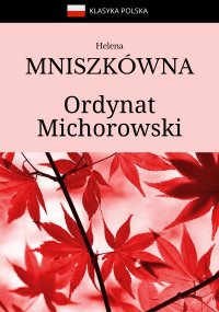 Ordynat Michorowski - Helena Mniszkówna