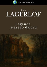 Legenda starego dworu - Selma Lagerloff