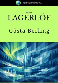 Gösta Berling - Selma Lagerlof
