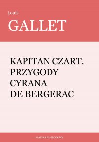Kapitan Czart. Przygody Cyrana de Bergerac - Wiktor Gomulicki, Louis Gallet