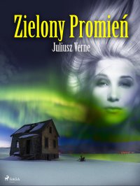 Zielony Promień - Juliusz Verne, Stanisław Miłkowski