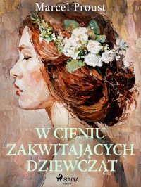 W cieniu zakwitających dziewcząt - Marcel Proust, Tadeusz Boy-Żeleński
