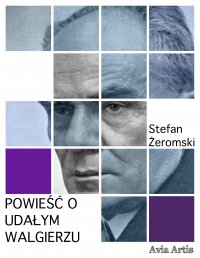 Powieść o udałym Walgierzu - Stefan Żeromski