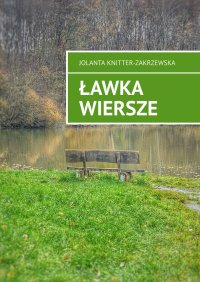 Ławka wiersze - Jolanta Knitter-Zakrzewska
