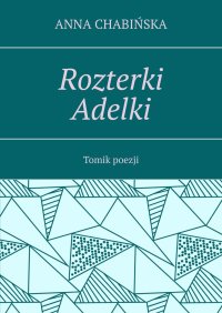 Rozterki Adelki - Anna Chabińska