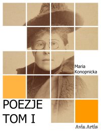 Poezje. Tom 1 - Maria Konopnicka