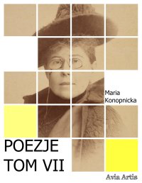 Poezje. Tom 7 - Maria Konopnicka