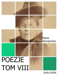 Poezje. Tom 8 - Maria Konopnicka