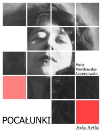 Pocałunki - Maria Pawlikowska-Jasnorzewska