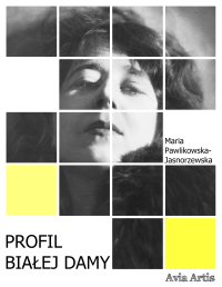 Profil Białej Damy - Maria Pawlikowska-Jasnorzewska