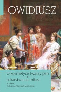 O kosmetyce twarzy pań. Lekarstwa na miłość - Owidiusz 