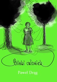 Bliski człowiek - Paweł Drąg
