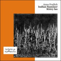 Indian Summer / Który las - Anna Frajlich