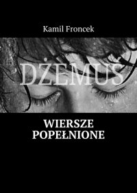Wiersze popełnione - Kamil Froncek