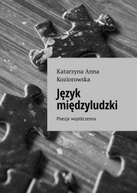 Język międzyludzki - Katarzyna Koziorowska