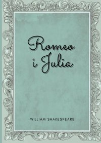 Romeo i Julia - William Shakespeare