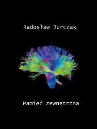 Pamięć zewnętrzna - Radosław Jurczak, Radosław Jurczak