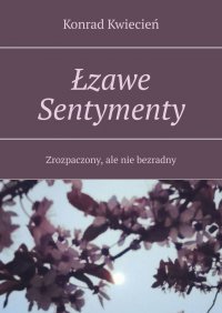 Łzawe Sentymenty - Konrad Kwiecień