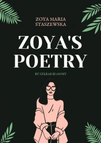 Zoya’s Poetry - Zoya Staszewska
