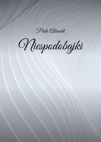 Niespodobajki - Piotr Albrecht