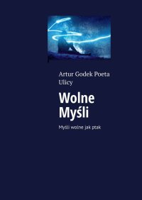 Wolne Myśli - Artur Ulicy