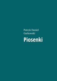 Piosenki - Patryk Garkowski