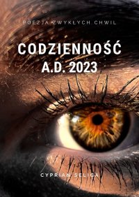 Codzienność A.D. 2023 - Cyprian Seliga