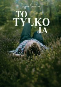 To tylko ja - Szymon Gwadera