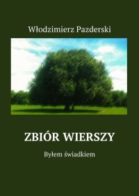 Zbiór wierszy - Włodzimierz Pazderski