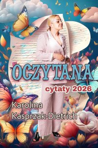 Oczytana Cytaty 2026 - Karolina Kasprzak-Dietrich