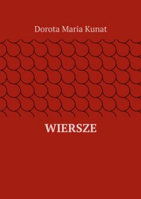 Wiersze - Dorota Kunat