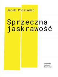 Sprzeczna jaskrawość - Jacek Podsiadło