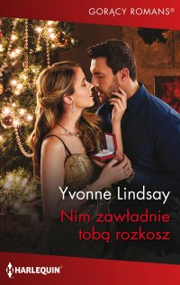 Nim zawładnie tobą rozkosz - Yvonne Lindsay, Julita Mirska