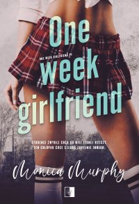 One week girlfriend - Monica Murphy