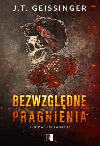 Bezwzględne pragnienia - J. T. Geissinger