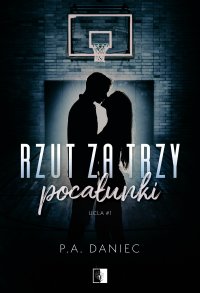 Rzut za trzy pocałunki - P.A. Daniec