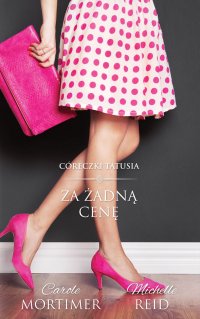 Za żadną cenę - Carole Mortimer, Michelle Reid, Agnieszka Wąsowska, Kamil Maksymiuk