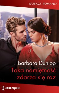 Taka namiętność zdarza się raz - Barbara Dunlop, Katarzyna Ciążyńska