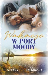 Wakacje w Port Moody - Małgorzata Falkowska, Ewelina Nawara