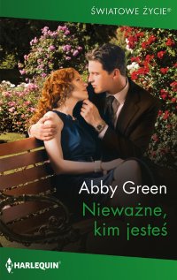 Nieważne, kim jesteś - Abby Green, Agnieszka Baranowska